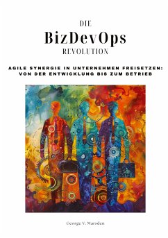 Die BizDevOps-Revolution - Marsden, George V.