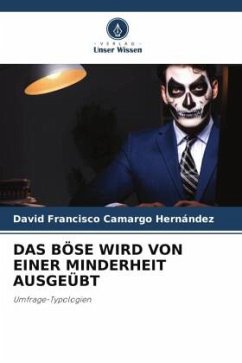 DAS BÖSE WIRD VON EINER MINDERHEIT AUSGEÜBT - Camargo Hernández, David Francisco