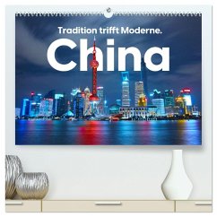 China - Tradition trifft Moderne. (hochwertiger Premium Wandkalender 2025 DIN A2 quer), Kunstdruck in Hochglanz