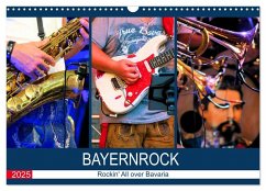 Bayernrock - Rockin' All over Bavaria (Wandkalender 2025 DIN A3 quer), CALVENDO Monatskalender