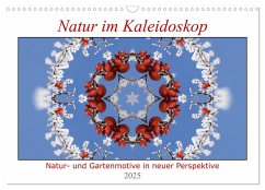 Natur im Kaleidoskop (Wandkalender 2025 DIN A3 quer), CALVENDO Monatskalender