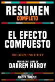 Resumen Completo - El Efecto Compuesto (The Compound Effect) - Basado En El Libro De Darren Hardy (eBook, ePUB)