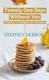Twenty One Days Without You: A Father's Thoughts On Anorexia (eBook, ePUB) Twenty One Days Without You: A Father's Thoughts On Anorexia (eBook, ePUB)