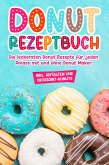 Donut Rezeptbuch: Die leckersten Donut Rezepte für jeden Anlass mit und ohne Donut Maker (eBook, ePUB)