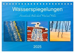 Wasserspiegelungen. Künstlerische Bilder durch Wind und Wellen (Tischkalender 2025 DIN A5 quer), CALVENDO Monatskalender