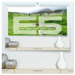 E5 - ZU FUSS ÜBER DIE ALPEN VON OBERSTDORF NACH MERAN (hochwertiger Premium Wandkalender 2025 DIN A2 quer), Kunstdruck in Hochglanz