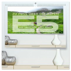 E5 - ZU FUSS ÜBER DIE ALPEN VON OBERSTDORF NACH MERAN (hochwertiger Premium Wandkalender 2025 DIN A2 quer), Kunstdruck in Hochglanz - Calvendo;Oelschläger, Wilfried