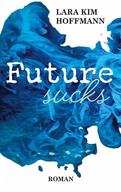 Future sucks - Hoffmann, Lara Kim