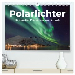 Polarlichter - Einzigartige Phänomene am Himmel. (hochwertiger Premium Wandkalender 2025 DIN A2 quer), Kunstdruck in Hochglanz