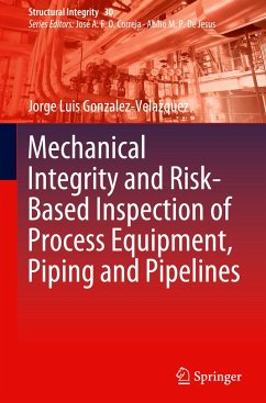 Mechanical Integrity and Risk-Based Inspection of Process Equipment, Piping and Pipelines - Gonzalez-Velazquez, Jorge Luis