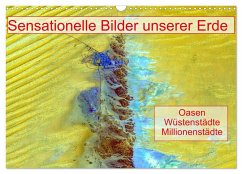 Sensationelle Bilder Unserer Erde - Oasen Wüstenstädte Millionenstädte (Wandkalender 2025 DIN A3 quer), CALVENDO Monatskalender - Calvendo;Müller, Ralf