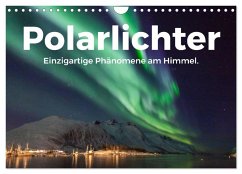 Polarlichter - Einzigartige Phänomene am Himmel. (Wandkalender 2025 DIN A4 quer), CALVENDO Monatskalender