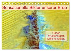 Sensationelle Bilder Unserer Erde - Oasen Wüstenstädte Millionenstädte (Tischkalender 2025 DIN A5 quer), CALVENDO Monatskalender