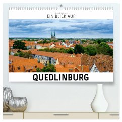 Ein Blick auf Quedlinburg (hochwertiger Premium Wandkalender 2025 DIN A2 quer), Kunstdruck in Hochglanz