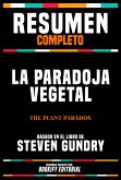 Resumen Completo - La Paradoja Vegetal (The Plant Paradox) - Basado En El Libro De Steven Gundry (eBook, ePUB)