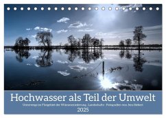 Hochwasser als Teil der Umwelt (Tischkalender 2025 DIN A5 quer), CALVENDO Monatskalender - Calvendo;Siebert, Jens