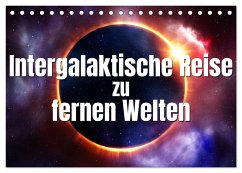 Intergalaktische Reise zu fernen Welten (Tischkalender 2025 DIN A5 quer), CALVENDO Monatskalender - Calvendo;Gann (magann), Markus