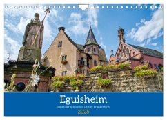 Eguisheim - Eines der schönsten Dörfer Frankreichs (Wandkalender 2025 DIN A4 quer), CALVENDO Monatskalender
