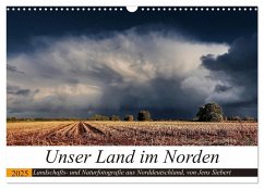 Unser Land im Norden (Wandkalender 2025 DIN A3 quer), CALVENDO Monatskalender - Calvendo;Siebert, Jens