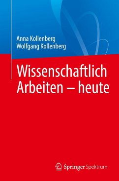 Wissenschaftlich Arbeiten - heute - Kollenberg, Anna;Kollenberg, Wolfgang