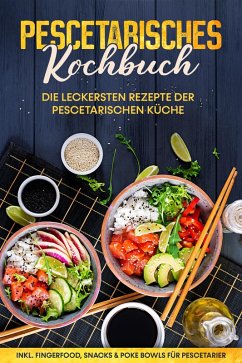 Pescetarisches Kochbuch: Die leckersten Rezepte der pescetarischen Küche - inkl. Fingerfood, Snacks & Poke Bowls für Pescetarier (eBook, ePUB) - Mankow, Hennes