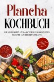 Plancha Kochbuch: Die leckersten und abwechslungsreichsten Rezepte von der Feuerplatte - inkl. Grillsoßen und Frühstücksrezepten für die Grillplatte (eBook, ePUB)