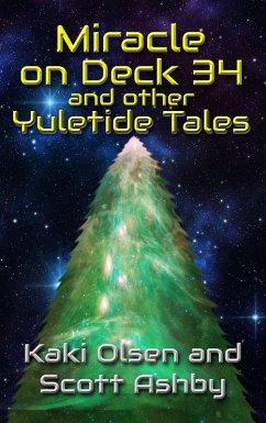 Miracle on Deck 34 and other Yuletide Tales (eBook, ePUB) - Olsen, Kaki; Ashby, Scott