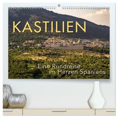 KASTILIEN - Eine Rundreise im Herzen Spaniens (hochwertiger Premium Wandkalender 2025 DIN A2 quer), Kunstdruck in Hochglanz