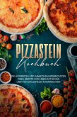 Pizzastein Kochbuch: Die leckersten und abwechslungsreichsten Pizza Rezepte von herzhaft bis süß und von Calzone bis Flammkuchen (eBook, ePUB)