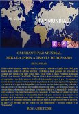 OM SHANTI - PAZ MUNDIAL MIRA LA INDIA A TRAVÉS DE MIS OJOS (eBook, ePUB)