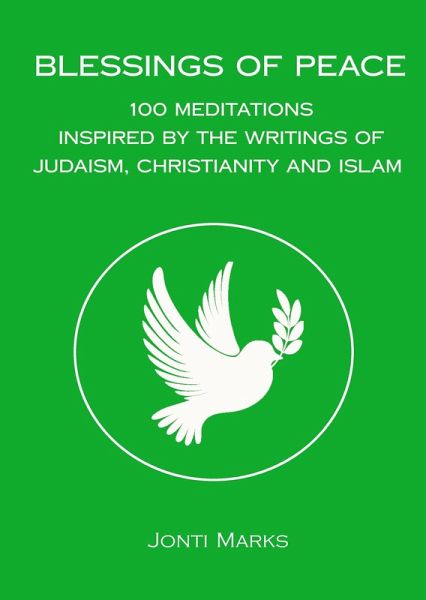 Blessings of Peace: 100 Meditations Inspired by the Writings of Judaism, Christianity and Islam. (eBook, ePUB)
