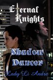 Eternal Knights: Shadow Dancer (eBook, ePUB) Eternal Knights: Shadow Dancer (eBook, ePUB)