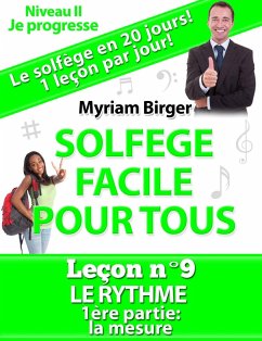 Solfège Facile Pour Tous ou Comment Apprendre Le Solfège en 20 Jours ! - Leçon N°9 (eBook, ePUB) - Birger, Myriam