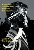 Evolution: Stories from the Dawn of Creativity (eBook, ePUB) Evolution: Stories from the Dawn of Creativity (eBook, ePUB)