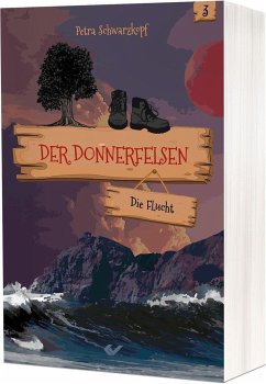 Der Donnerfelsen: Die Flucht - Schwarzkopf, Petra