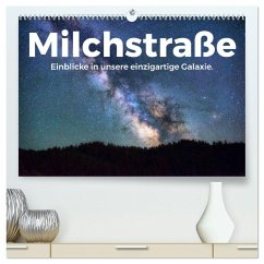 Milchstraße - Einblicke in unsere einzigartige Galaxie. (hochwertiger Premium Wandkalender 2025 DIN A2 quer), Kunstdruck in Hochglanz - Calvendo;Scott, M.