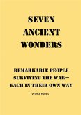 Seven Ancient Wonders - Remarkable People Surviving the War - Each in Their Own Way (Seven Novellas on the theme of Seven!, #3) (eBook, ePUB) Seven Ancient Wonders - Remarkable People Surviving the War - Each in Their Own Way (Seven Novellas on the theme of Seven!, #3) (eBook, ePUB)