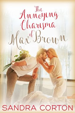 The Annoying Charisma Of Max Brown (eBook, ePUB) - Corton, Sandra