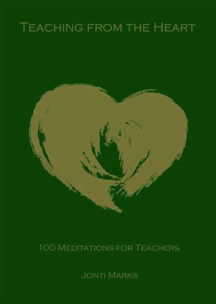Teaching from the Heart: 100 Meditations for Teachers (eBook, ePUB)
