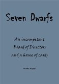 Seven Dwarfs - An Incompetent Board of Directors and a House of Cards (Seven Novellas on the theme of Seven!, #6) (eBook, ePUB)