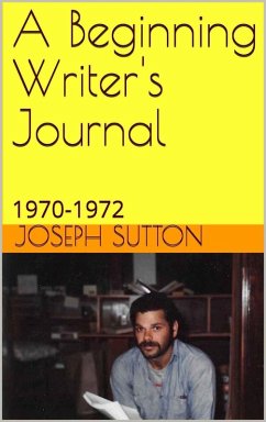 A Beginning Writer's Journal: 1970-1972 (eBook, ePUB) - Sutton, Joseph