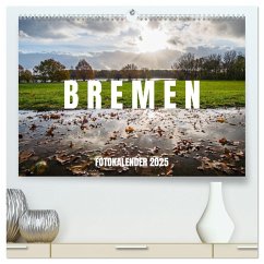 Bremen Fotokalender 2025 (hochwertiger Premium Wandkalender 2025 DIN A2 quer), Kunstdruck in Hochglanz