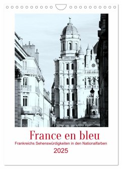 France en bleu - Frankreichs Sehenswürdigkeiten in den Nationalfarben (Wandkalender 2025 DIN A4 hoch), CALVENDO Monatskalender - Calvendo;ph
