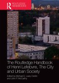 The Routledge Handbook of Henri Lefebvre, The City and Urban Society The Routledge Handbook of Henri Lefebvre, The City and Urban Society