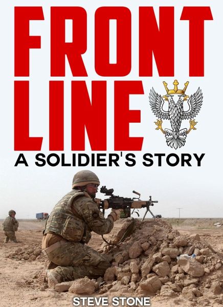 Frontline: A Soldier's Story (War in Afghanistan, #2) (eBook, ePUB) Frontline: A Soldier's Story (War in Afghanistan, #2) (eBook, ePUB)