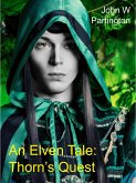 An Elven Tale: Thorn's Quest (eBook, ePUB) An Elven Tale: Thorn's Quest (eBook, ePUB)