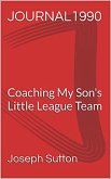Journal 1990: Coaching My Son's Little League Team (eBook, ePUB)
