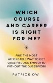 Which Course and Career is Right for Me? (eBook, ePUB) Which Course and Career is Right for Me? (eBook, ePUB)