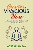 Creating a Vivacious You - A Guide to Gaining the Body and Health You Want (eBook, ePUB)