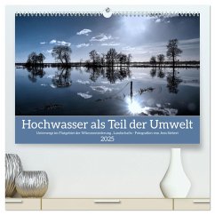 Hochwasser als Teil der Umwelt (hochwertiger Premium Wandkalender 2025 DIN A2 quer), Kunstdruck in Hochglanz - Calvendo;Siebert, Jens